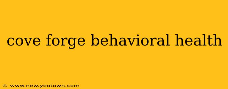 cove forge behavioral health
