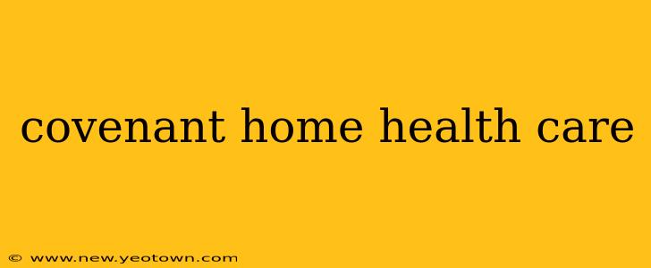 covenant home health care