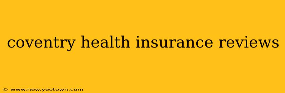 coventry health insurance reviews