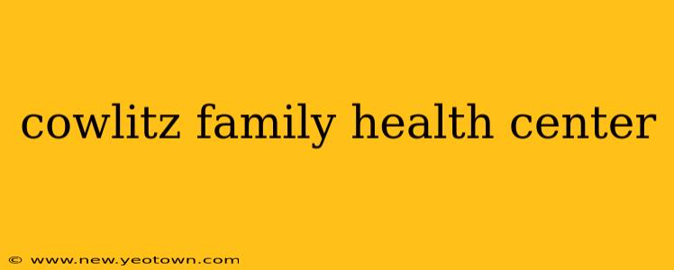 cowlitz family health center