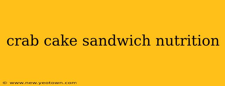 crab cake sandwich nutrition