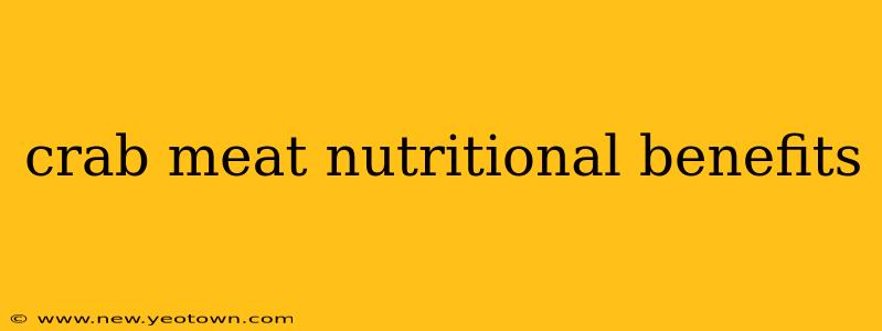 crab meat nutritional benefits