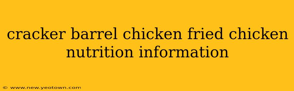 cracker barrel chicken fried chicken nutrition information