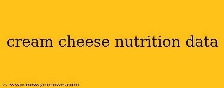 cream cheese nutrition data