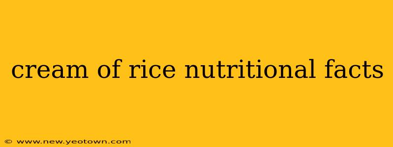 cream of rice nutritional facts