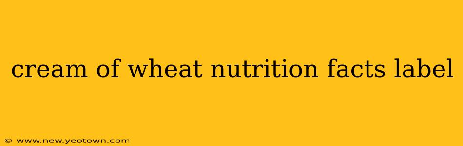 cream of wheat nutrition facts label