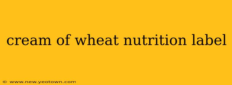 cream of wheat nutrition label