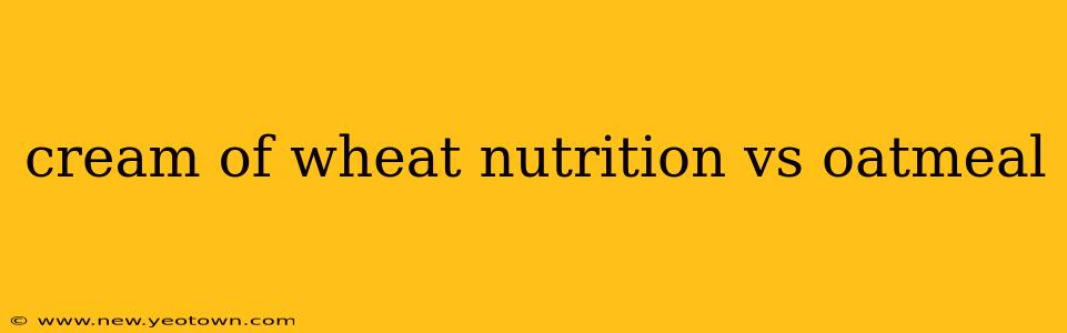 cream of wheat nutrition vs oatmeal