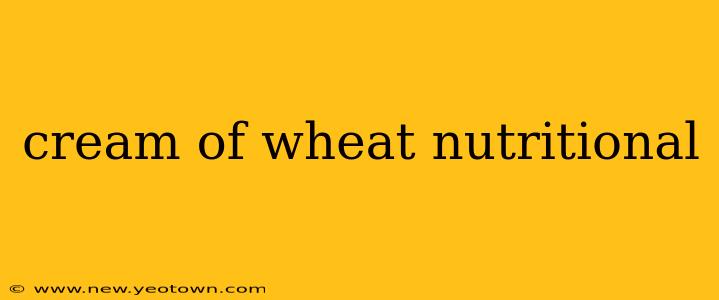 cream of wheat nutritional