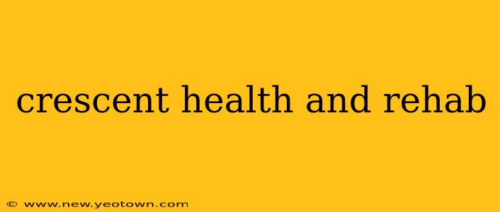 crescent health and rehab