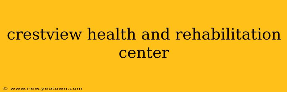 crestview health and rehabilitation center