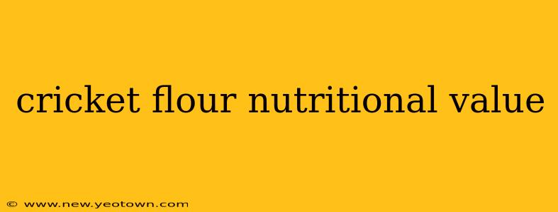 cricket flour nutritional value