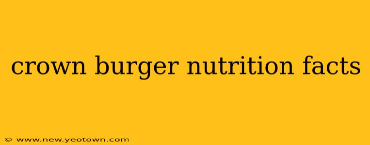 crown burger nutrition facts