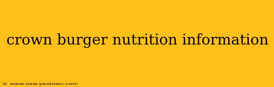 crown burger nutrition information