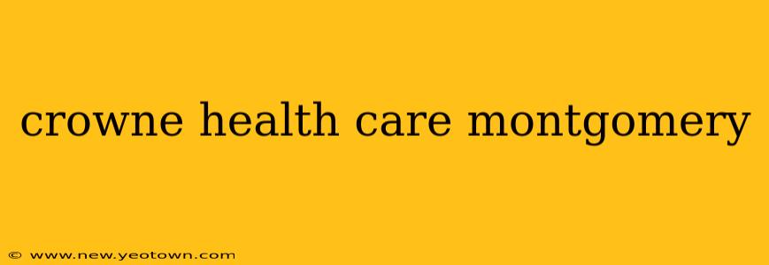 crowne health care montgomery