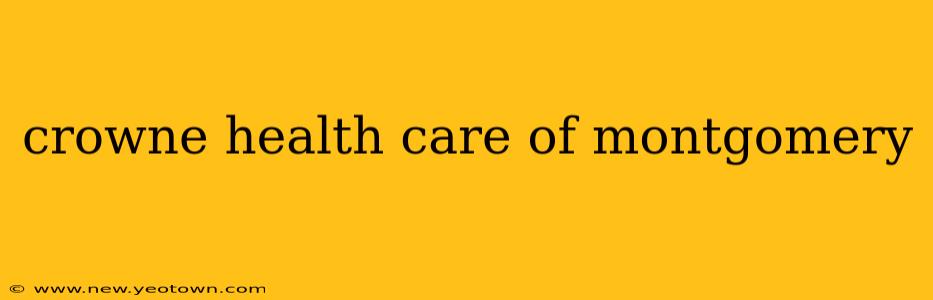 crowne health care of montgomery