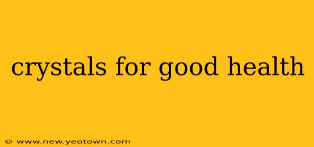 crystals for good health