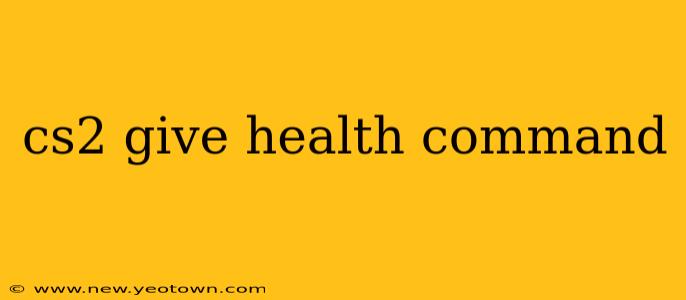 cs2 give health command