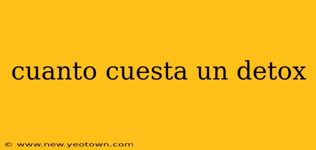 cuanto cuesta un detox