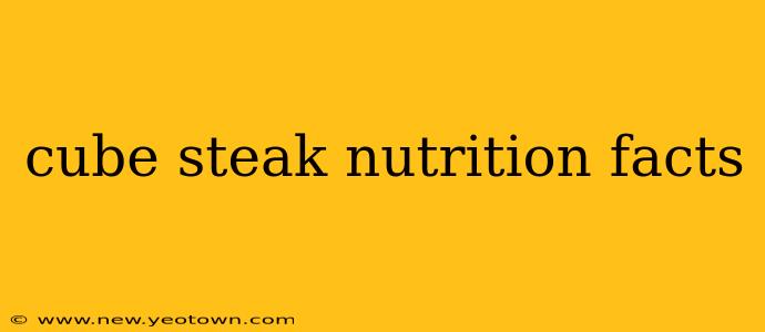 cube steak nutrition facts