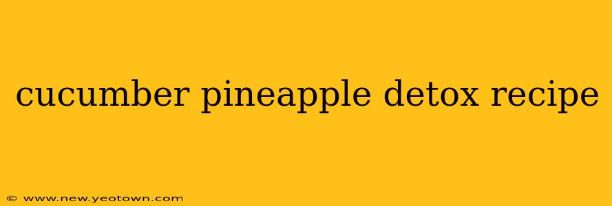cucumber pineapple detox recipe