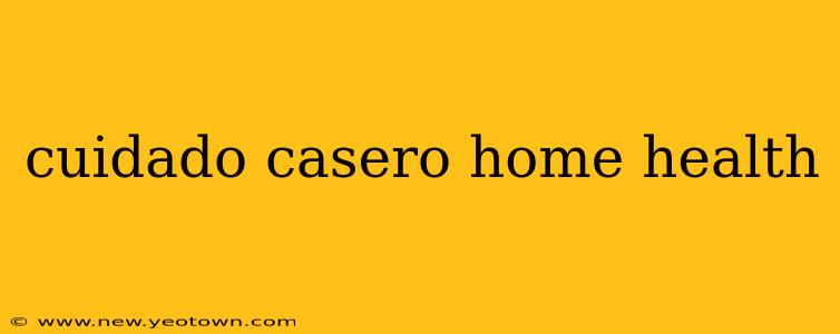 cuidado casero home health