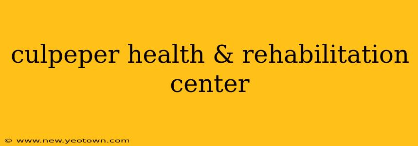 culpeper health & rehabilitation center