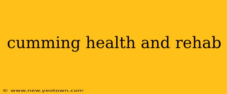 cumming health and rehab