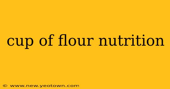 cup of flour nutrition