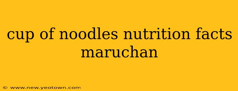cup of noodles nutrition facts maruchan