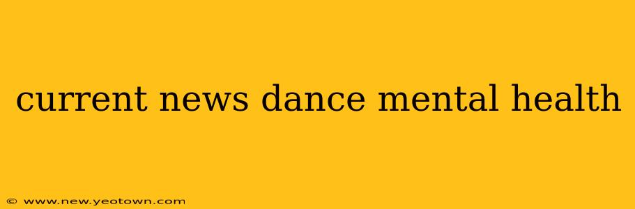 current news dance mental health