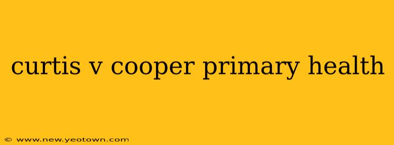 curtis v cooper primary health