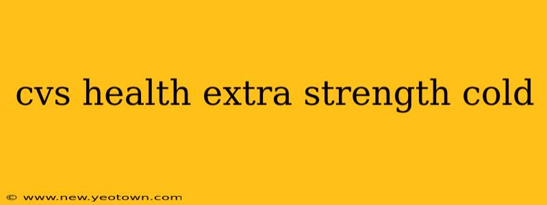 cvs health extra strength cold
