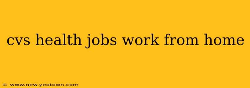 cvs health jobs work from home