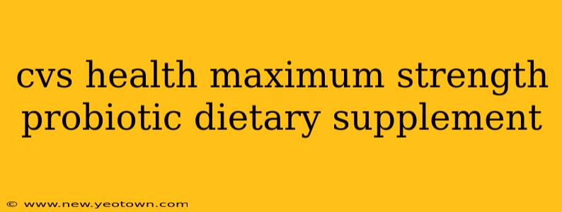 cvs health maximum strength probiotic dietary supplement