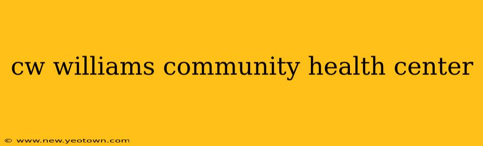 cw williams community health center