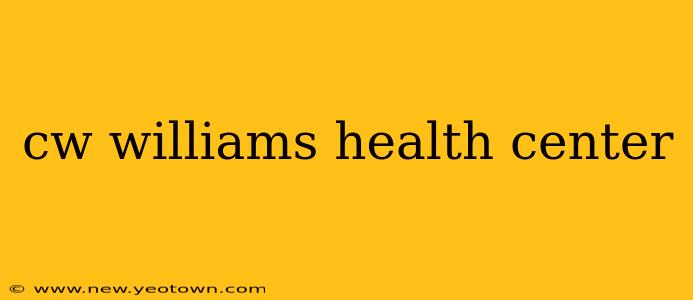 cw williams health center