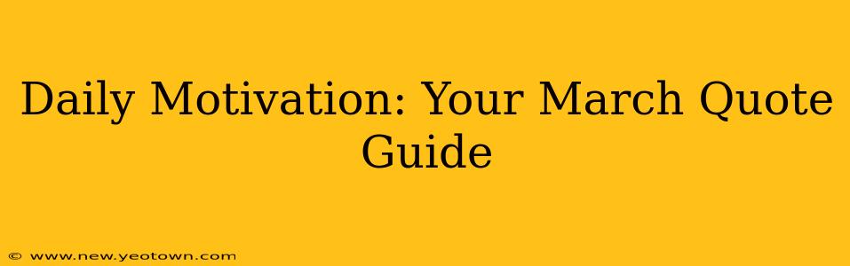 Daily Motivation: Your March Quote Guide