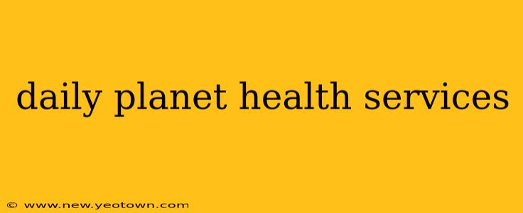 daily planet health services