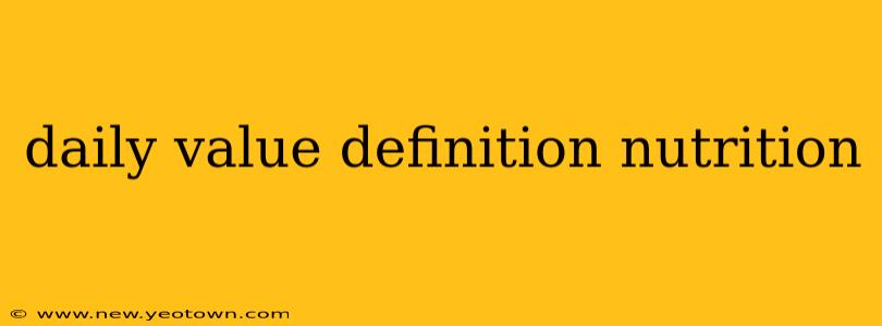 daily value definition nutrition