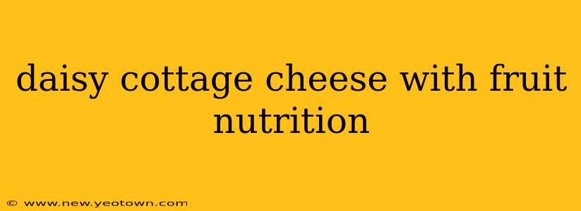 daisy cottage cheese with fruit nutrition