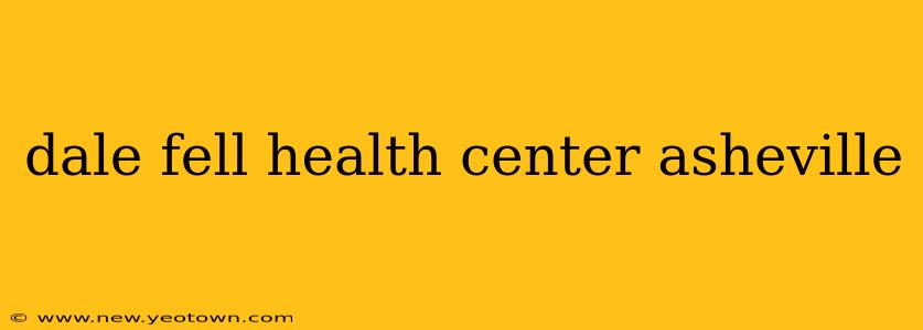 dale fell health center asheville