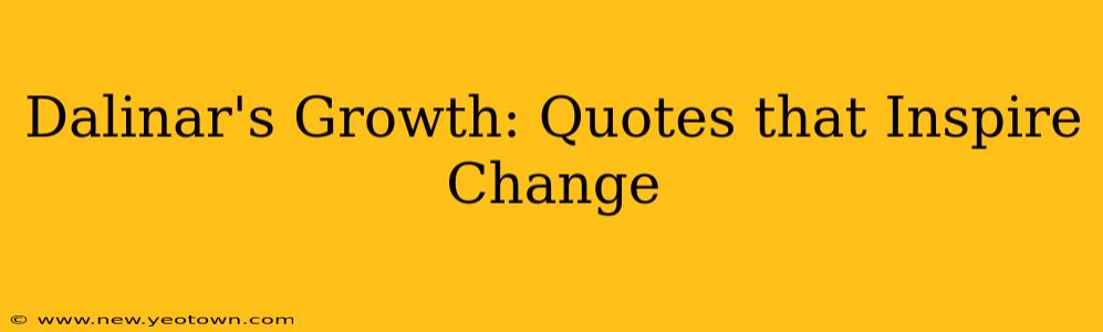 Dalinar's Growth: Quotes that Inspire Change