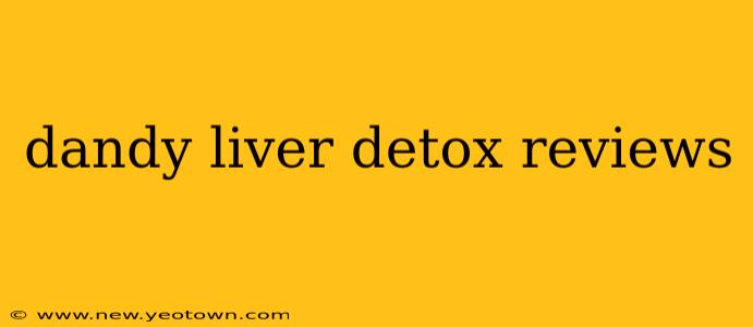 dandy liver detox reviews