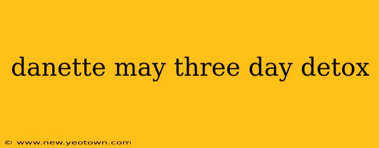 danette may three day detox
