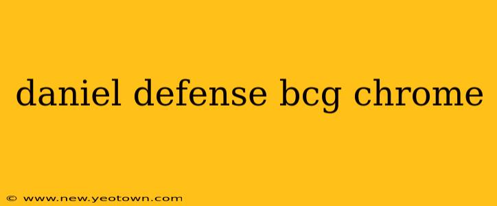daniel defense bcg chrome