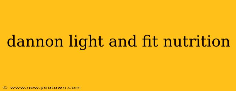 dannon light and fit nutrition