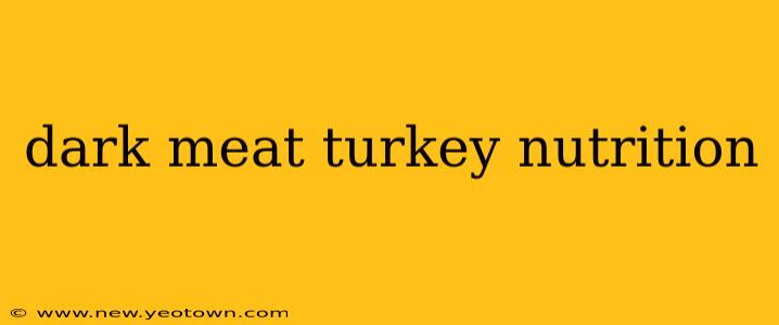 dark meat turkey nutrition