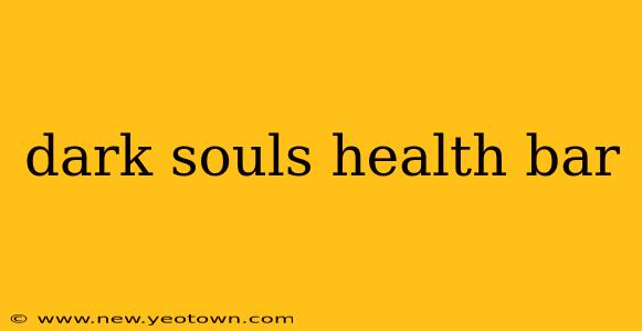 dark souls health bar