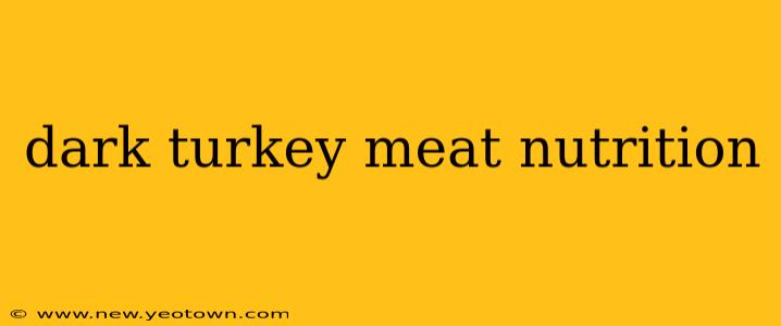 dark turkey meat nutrition